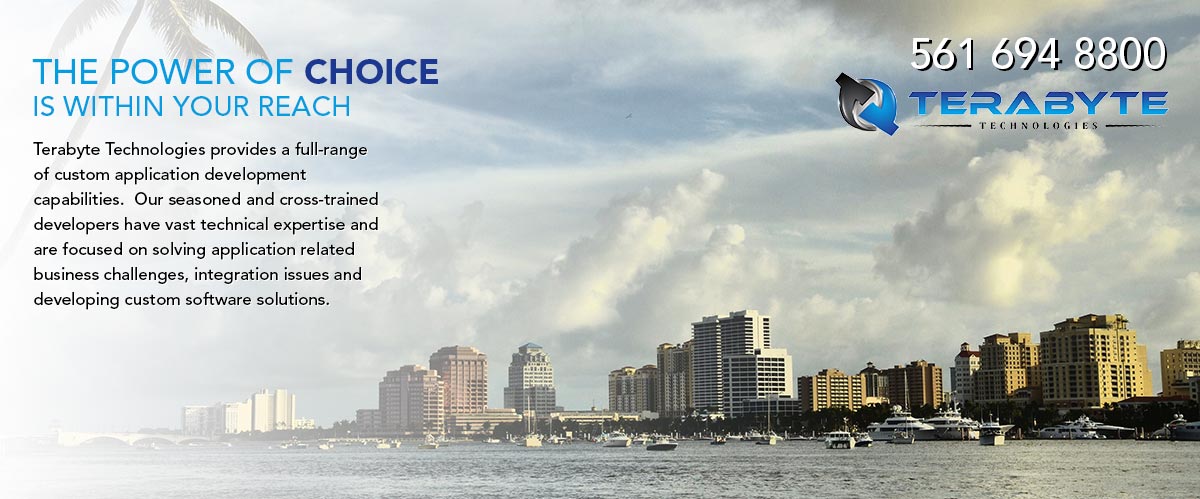 The power of choice is within your reach. Terabyte Technologies provides a full range of custom application develpment capabilities. Our seasoned and crossed trained developers have vast technical expertise and are focused on solving application related business challenges, integration issues and developing custom software solutions. Call Terabyte Technologies at 561-694-8800.